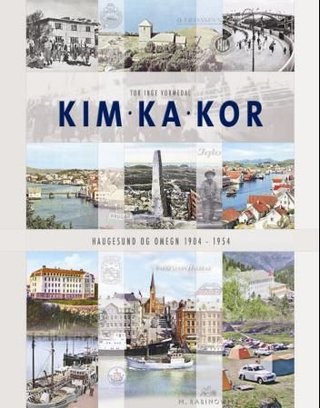 Kim, ka, kor - Haugesund og omegn 1904-1954