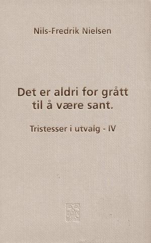 Det er aldri for grått til å være sant - tristesser i utvalg 4