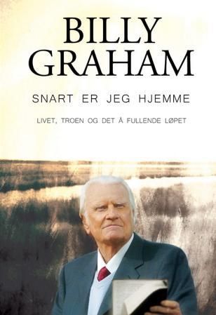 Snart er jeg hjemme - livet, troen og det å fullende løpet