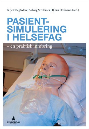 "Pasientsimulering i helsefag - en praktisk innføring" av Terje Ødegården