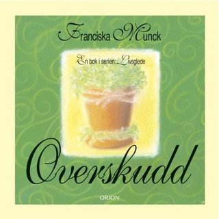 Overskudd - gode tips for en mer harmonisk hverdag