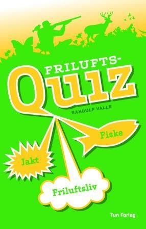 "Friluftsquiz - jakt, fiske, friluftsliv" av Randulf Furuholt Valle