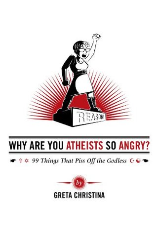 "Why Are You Atheists So Angry? 99 Things That Piss Off the Godless" av Greta Christina