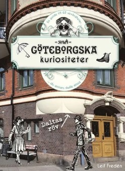 Små göteborgska kuriositeter - En guide till 62 sevärdheter du annars skulle missa
