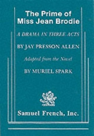 "The Prime of Miss Jean Brodie A Drama in Three Acts" av Jay Presson Allen