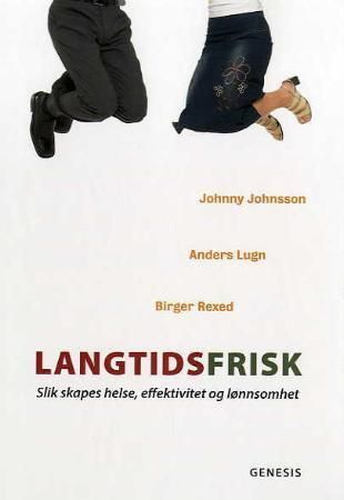"Langtidsfrisk slik skapes helse, effektivitet og lønnsomhet" av Johnny Johnsson