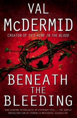 "Beneath the bleeding" av Val McDermid