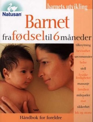 Barnet fra fødsel til 6 måneder - håndbok for foreldre