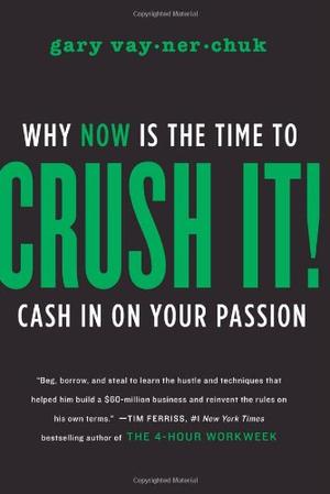 "Crush It! Why Now is the Time to Cash in on Your Passion" av Gary Vaynerchuck