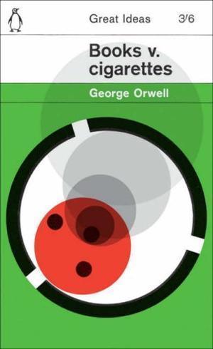 "Books v. Cigarettes (Penguin Great Ideas)" av George Orwell