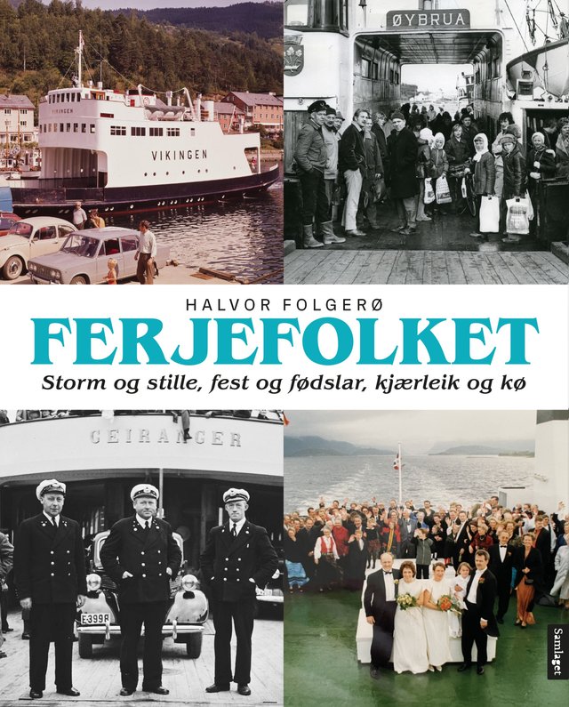 "Ferjefolket - storm og stille, fest og f√∏dslar, kj√¶rleik og k√∏" av Halvor Folger√∏