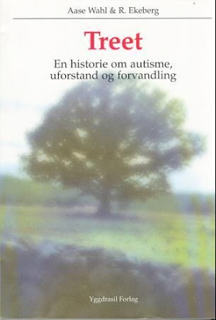 "Treet en historie om autisme, uforstand og forvandling" av Aase Wahl