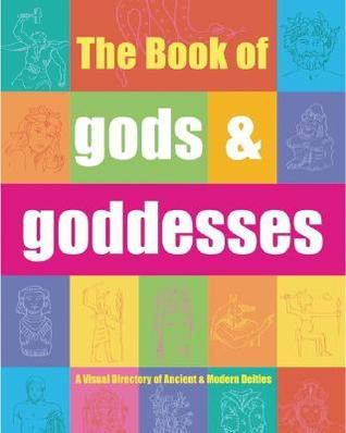 "The Book of Gods & Goddesses A Visual Directory of Ancient and Modern Deities" av Eric Chaline