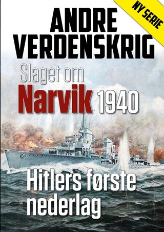 Slaget om Narvik 1940 - Hitlers første nederlag