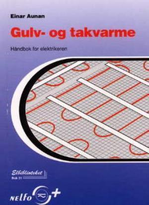 "Gulv- og takvarme - håndbok for elektrikeren" av Einar Aunan