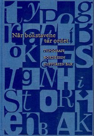 "Når bokstavene tar ordet - typografi, bokdesign, historien bak" av Stein Davidsen