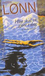 "Hva skal vi gjøre i dag? - og andre noveller" av Øystein Lønn