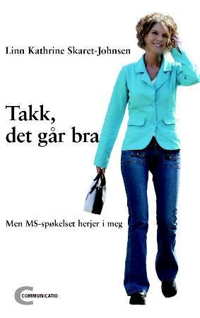 "Takk, det går bra - men MS-spøkelset herjer i meg" av Linn Kathrine Skaret-Johnsen