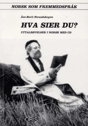 "Hva sier du? - uttaleøvelser i norsk : norsk som fremmedspråk" av Åse-Berit Strandskogen