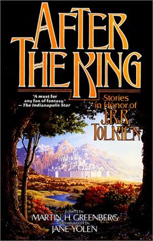 After the King - Stories In Honor of J.R.R. Tolkien