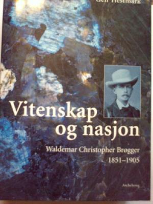 "Vitenskap og nasjon - Waldemar Christopher Brøgger 1851-1905" av Geir Hestmark