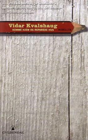 "Komme hjem og reparere hus noveller" av Vidar Kvalshaug