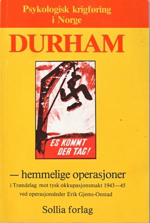 "Durham - hemmelige operasjoner i Trøndelag mot tysk okkupasjonsmakt 1943-45" av Erik Gjems-Onstad