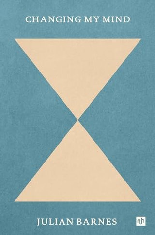 "Changing my mind" av Julian Barnes