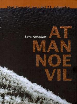 "At man noe vil - med Romsdal inn i det 21. århundre" av Lars Aarønæs