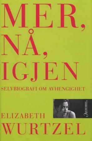 Mer, nå, igjen - selvbiografi om avhengighet
