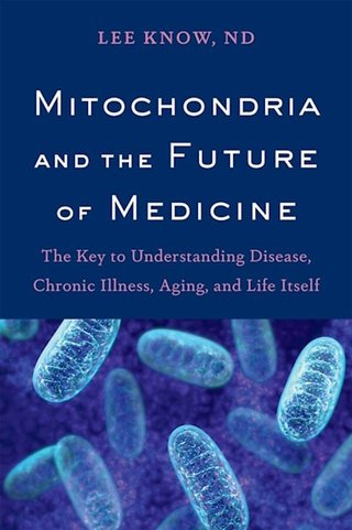 "Mitochondria and the Future of Medicine The Key to Understanding Disease, Chronic Illness, Aging, and Life Itself" av Lee Know