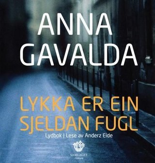 "Lykka er ein sjeldan fugl - lydbok" av Anna Gavalda