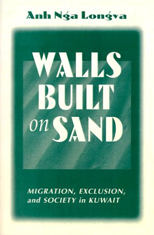 Walls Built on Sand - Migration, Exclusion, and Society in Kuwait