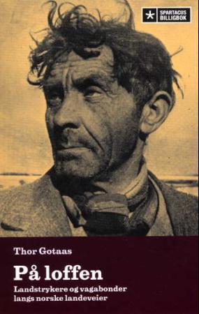 "På loffen - landstrykere og vagabonder langs norske landeveier" av Thor Gotaas