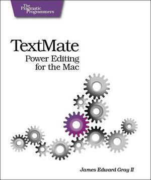 "TextMate Power Editing for the Mac (Pragmatic Programmers)" av James Gray