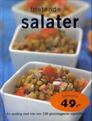 "Fristende salater - en samling med mer enn 100 grunnleggende oppskrifter" av Beverly Le Blanc