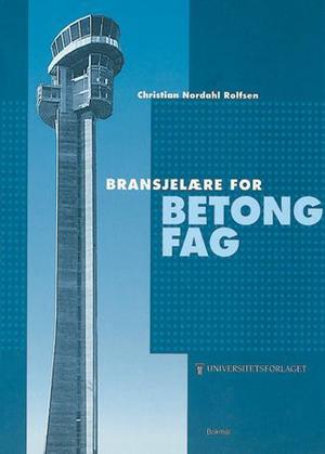 "Bransjelære for betongfaget" av Christian Nordahl Rolfsen