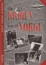 "Da krigen kom til Norge" av Knut Ingar Hansen