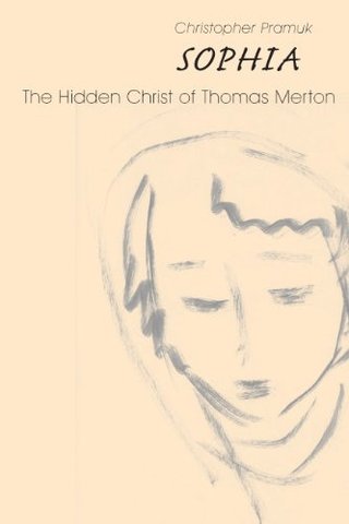 Sophia - The Hidden Christ of Thomas Merton