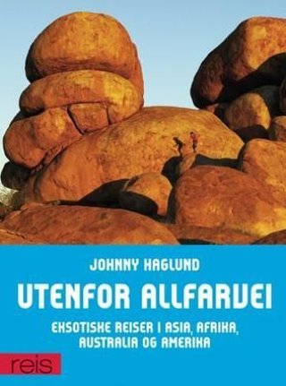 Utenfor allfarvei - eksotiske reiser i Asia, Afrika, Australia og Amerika