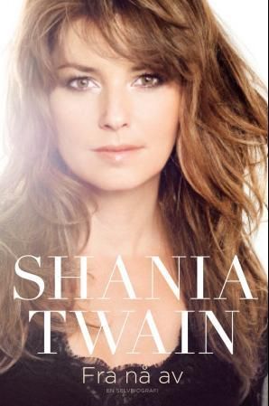 "Fra nå av - en selvbiografi" av Shania Twain
