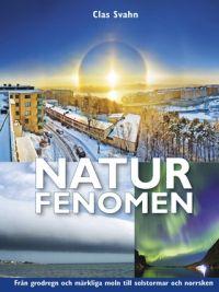 "Naturfenomen  från grodregn och märkliga moln till solstormar och norrsken" av Clas Svahn
