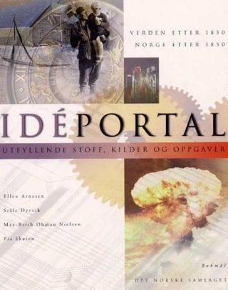 "Idéportal verdenshistorie etter 1850, norgeshistorie etter 1850 : utfyllende stoff, kilder og oppgaver" av Ellen Arnesen
