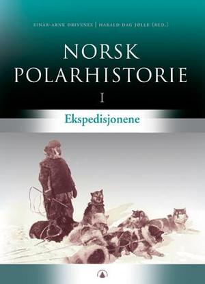 "Norsk polarhistorie. Bd. 1 - ekspedisjonene" av Einar-Arne Drivenes
