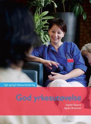 "God yrkesutøvelse - vg2 helsearbeiderfag" av Ingvild Skjetne