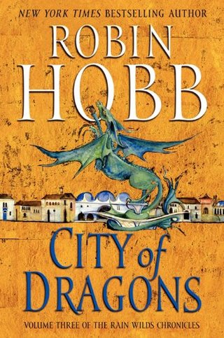 "City of Dragons Volume Three of the Rain Wilds Chronicles" av Robin Hobb