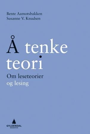 Å tenke teori - om leseteorier og lesing