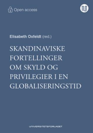 "Skandinaviske fortellinger om skyld og privilegier i en globaliseringstid" av Elisabeth Oxfeldt