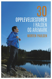 "30 opplevelsesturer i Halden og Aremark" av Morten Paulsen