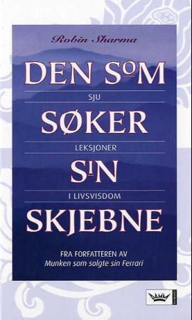 "Den som søker sin skjebne - sju leksjoner i livsvisdom" av Robin S. Sharma
